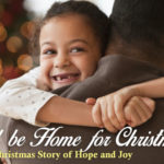 I'll be Home for Christmas - Short Christmas Story of Hope and Joy